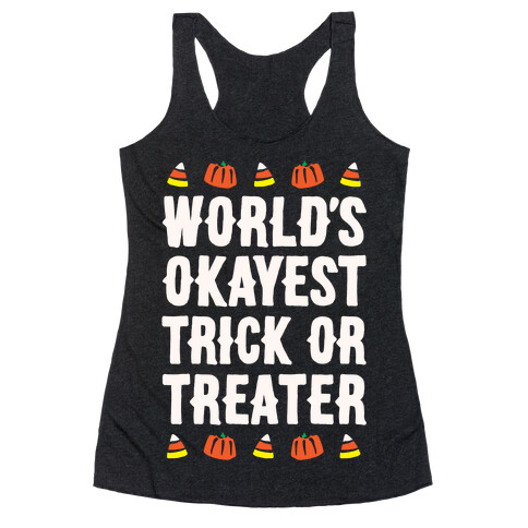 World's Okayest Trick Or Treater White Print Racerback Tank Top