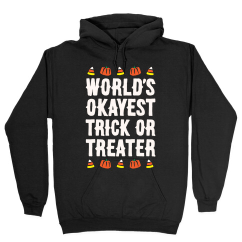 World's Okayest Trick Or Treater White Print Hooded Sweatshirt