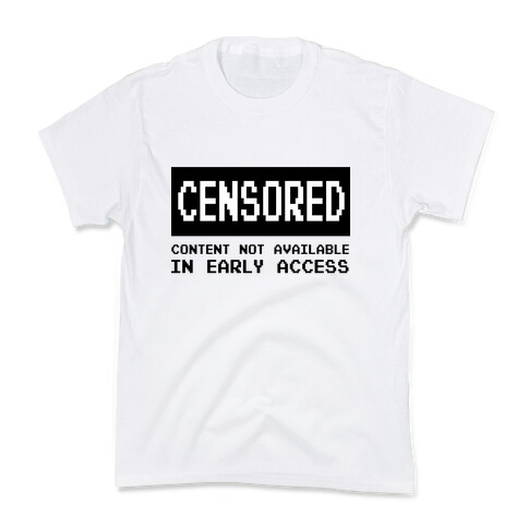 Content Not Available In Early Access Kids T-Shirt