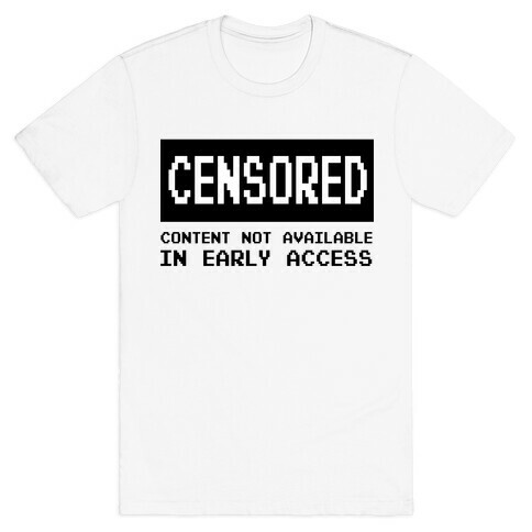 Content Not Available In Early Access T-Shirt