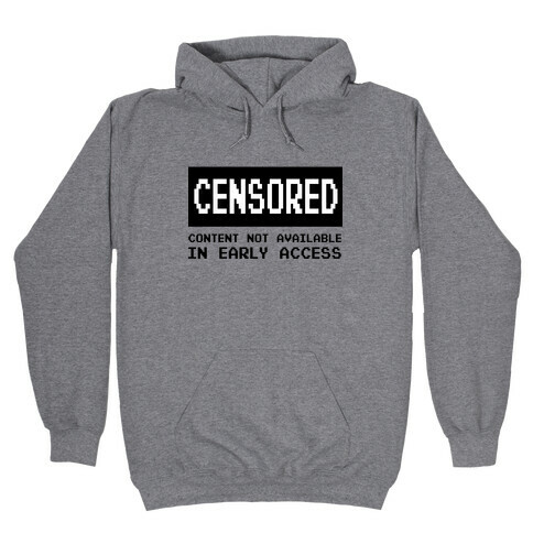 Content Not Available In Early Access Hooded Sweatshirt