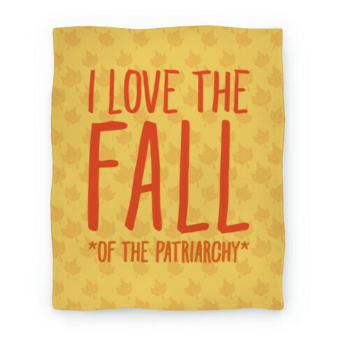 I Love The Fall Of The Patriarchy  Blanket