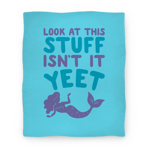 Look At This Stuff Isn't It Yeet Parody Blanket