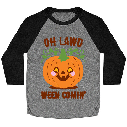 Oh Lawd Ween Comin' Baseball Tee