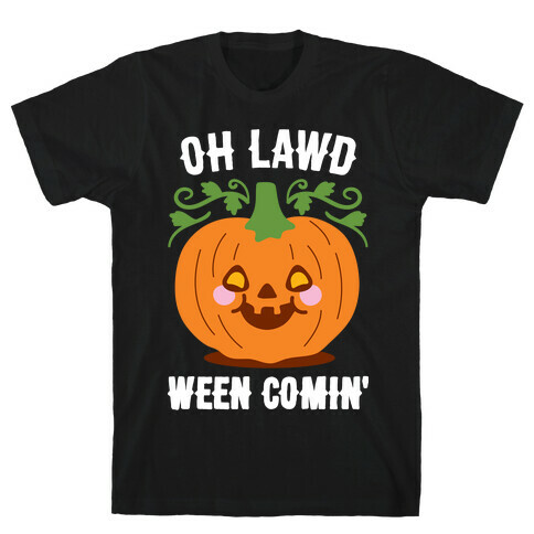 Oh Lawd Ween Comin' T-Shirt