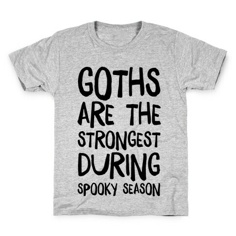 Goths Are the Strongest During Spooky Season Kids T-Shirt