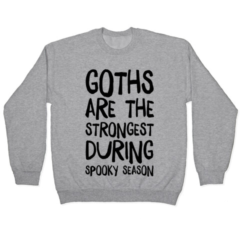 Goths Are the Strongest During Spooky Season Pullover