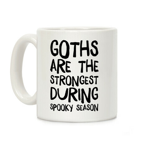 Goths Are the Strongest During Spooky Season Coffee Mug