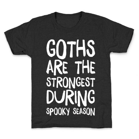 Goths Are the Strongest During Spooky Season Kids T-Shirt