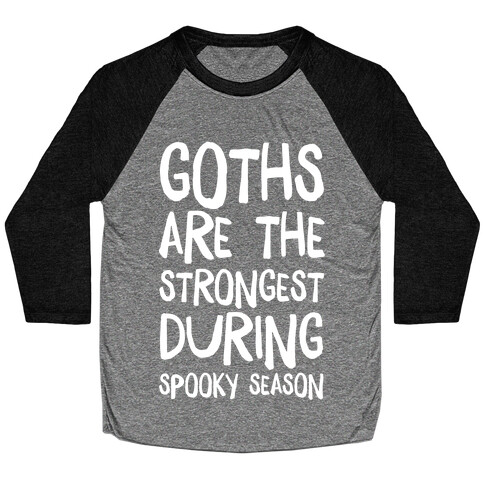 Goths Are the Strongest During Spooky Season Baseball Tee