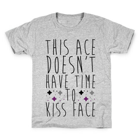 This Ace Doesn't Have Time to Kiss Face Kids T-Shirt