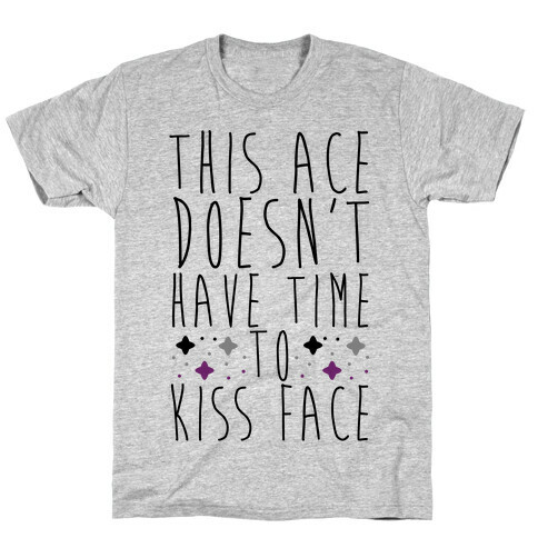 This Ace Doesn't Have Time to Kiss Face T-Shirt