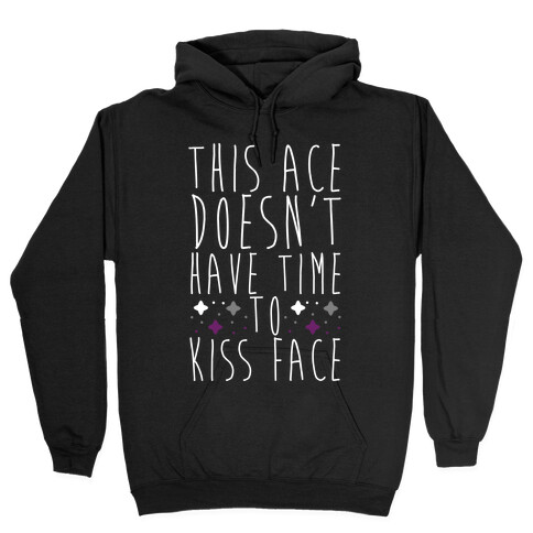 This Ace Doesn't Have Time to Kiss Face Hooded Sweatshirt