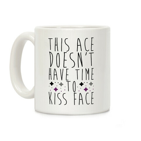 This Ace Doesn't Have Time to Kiss Face Coffee Mug