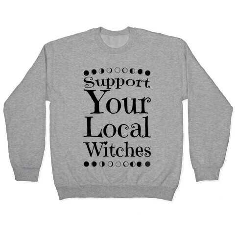 Support Your Local Witches Pullover