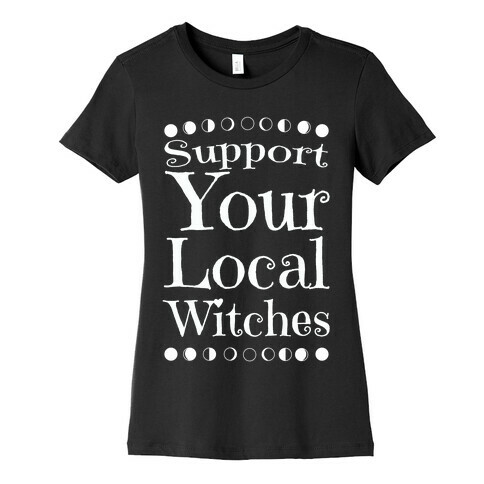 Support Your Local Witches Womens T-Shirt
