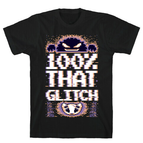 100% That Glitch T-Shirt