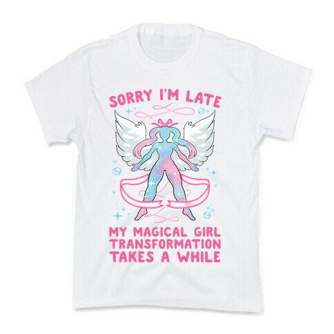 Sorry I'm Late, my Magical Girl Transformation Takes A While Kids T-Shirt