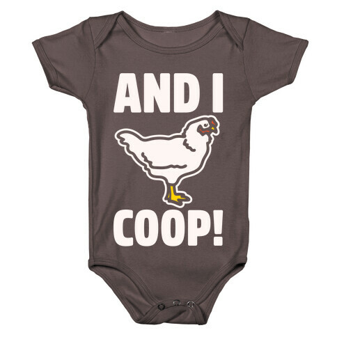 And I Coop White Print (Chicken Parody) Baby One-Piece