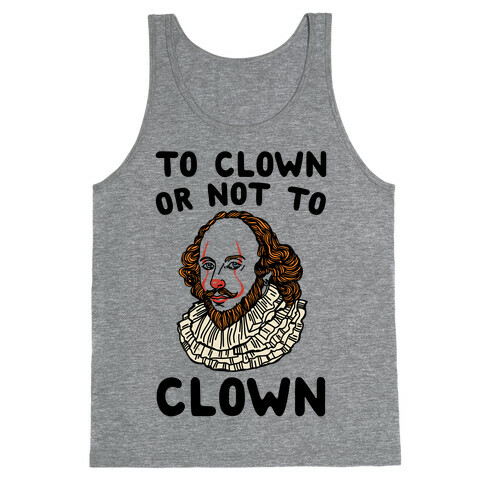 To Clown Or Not To Clown Parody Tank Top