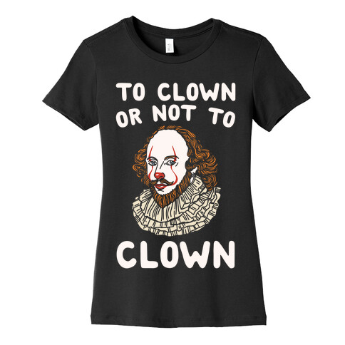 To Clown Or Not To Clown Parody White Print Womens T-Shirt