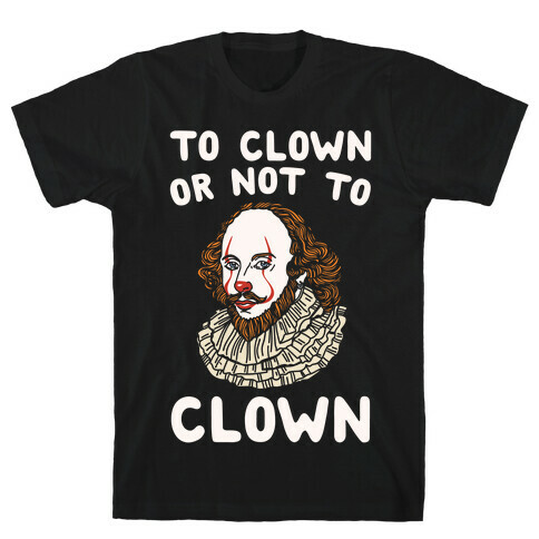 To Clown Or Not To Clown Parody White Print T-Shirt