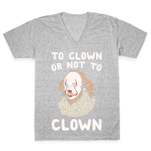To Clown Or Not To Clown Parody White Print V-Neck Tee Shirt