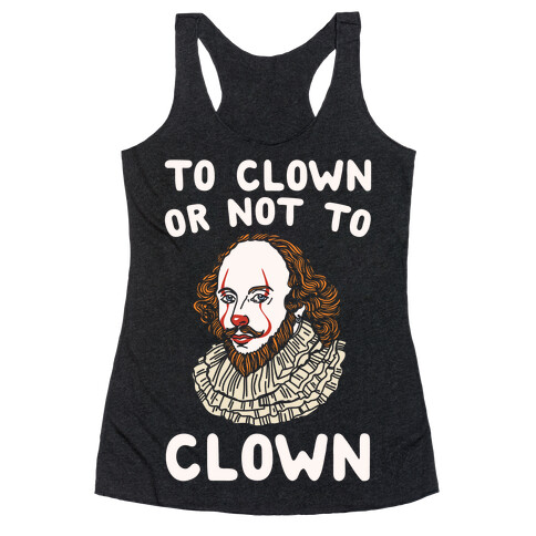 To Clown Or Not To Clown Parody White Print Racerback Tank Top