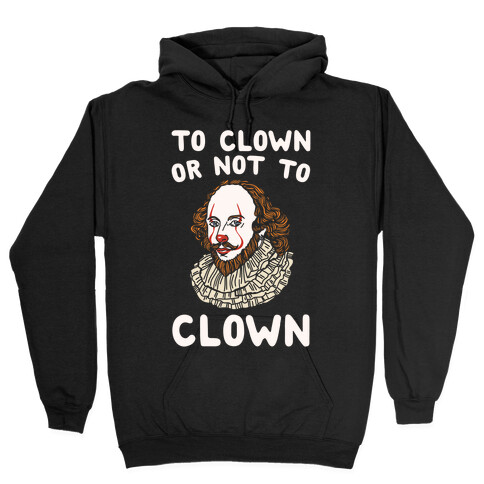 To Clown Or Not To Clown Parody White Print Hooded Sweatshirt