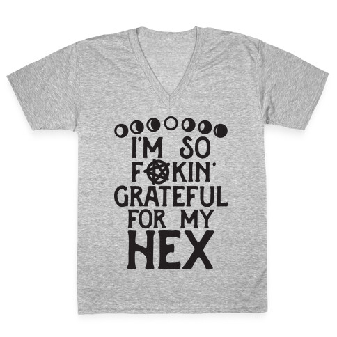 I'm So F**kin' Grateful For My Hex (Witch Parody) V-Neck Tee Shirt