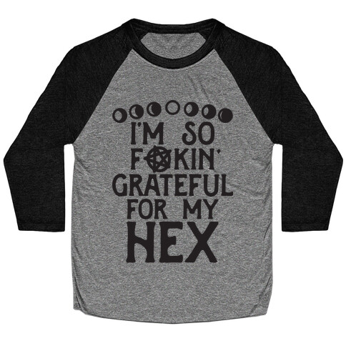 I'm So F**kin' Grateful For My Hex (Witch Parody) Baseball Tee