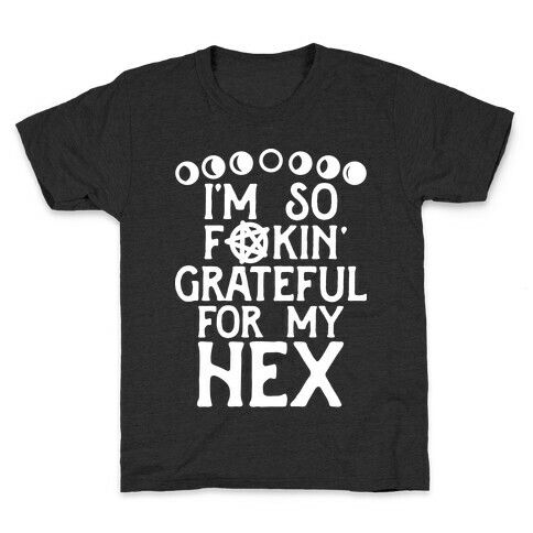 I'm So F**kin' Grateful For My Hex (Witch Parody) Kids T-Shirt