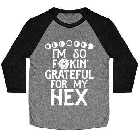 I'm So F**kin' Grateful For My Hex (Witch Parody) Baseball Tee