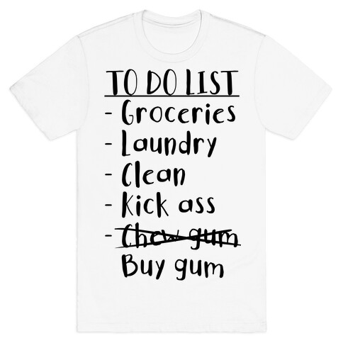 To Do List: Kick Ass, Chew Gum T-Shirt