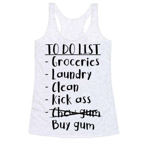 To Do List: Kick Ass, Chew Gum Racerback Tank Top