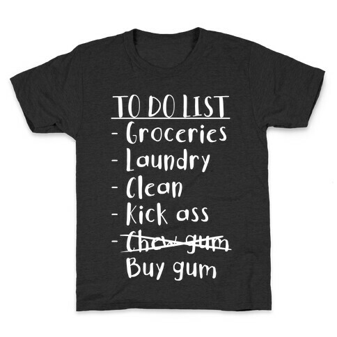 To Do List: Kick Ass, Chew Gum Kids T-Shirt