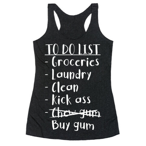 To Do List: Kick Ass, Chew Gum Racerback Tank Top