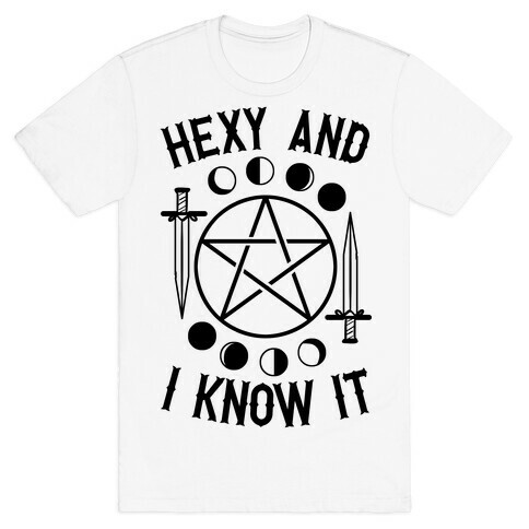 Hexy And I Know It T-Shirt