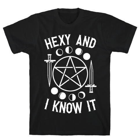Hexy And I Know It T-Shirt