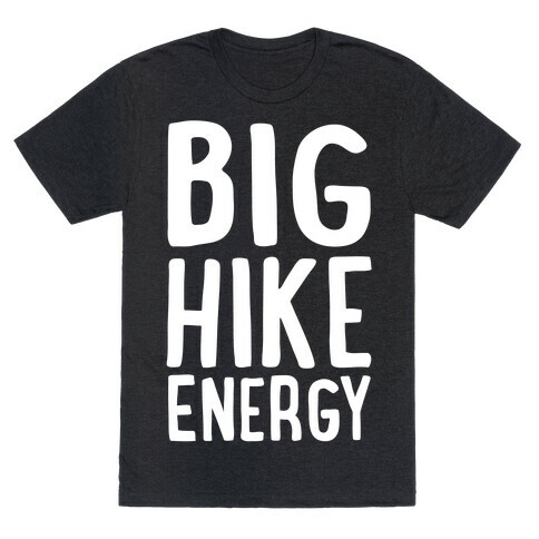 Big Hike Energy White Print T-Shirt