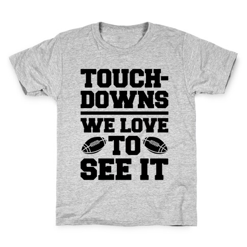 Touchdowns We Love To See It Kids T-Shirt