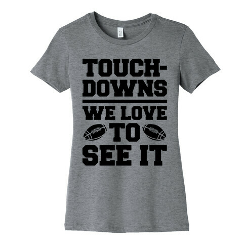 Touchdowns We Love To See It Womens T-Shirt