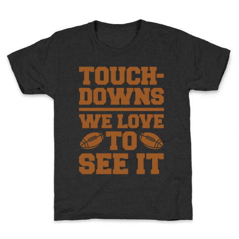 Touchdowns We Love To See It White Print Kids T-Shirt