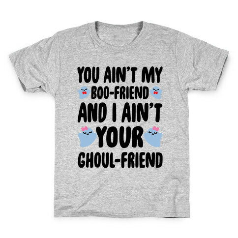You Ain't My Boo-Friend And I Ain't Your Ghoul-Friend Parody Kids T-Shirt
