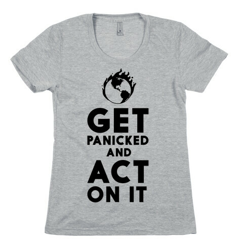 Get Panicked and Act on It Womens T-Shirt