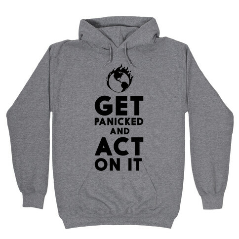 Get Panicked and Act on It Hooded Sweatshirt