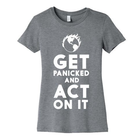 Get Panicked and Act on It Womens T-Shirt