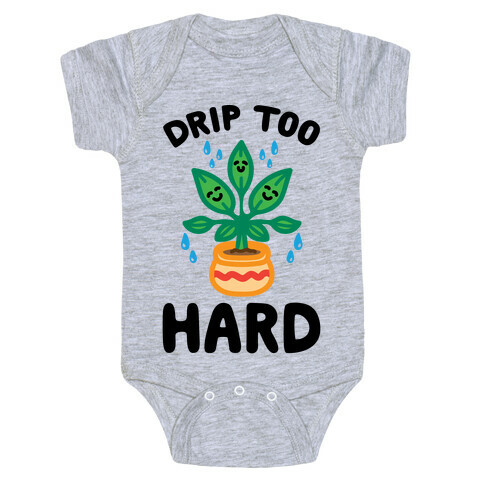 Drip Too Hard (Plant Parody) Baby One-Piece