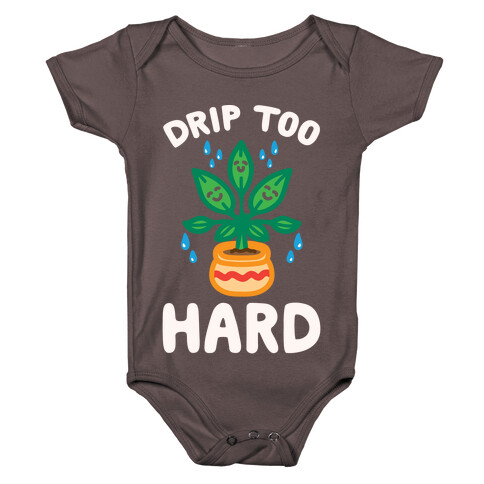 Drip Too Hard (Plant Parody) White Print Baby One-Piece