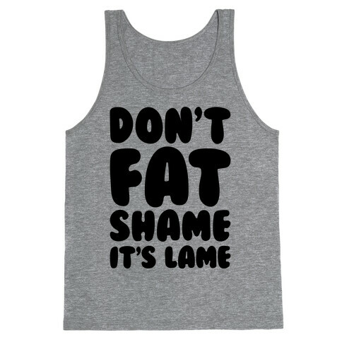 Don't Fat Shame It's Lame Tank Top